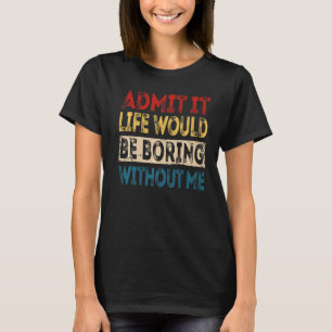 Geef toe dat het leven zou verdienen zonder mij Sa T-shirt