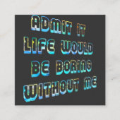 Geef toe dat het leven zou verdienen zonder mij Vi Vierkante Visitekaartje (Voorkant)