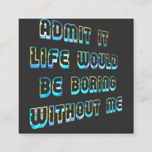 Geef toe dat het leven zou verdienen zonder mij Vi Vierkante Visitekaartje