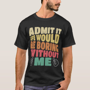 Geef toe dat het leven zou verdienen zonder mijn G T-shirt