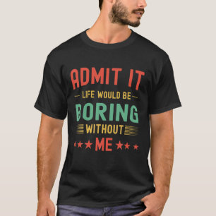 Geef toe dat het leven zou verdienen zonder mijn g t-shirt