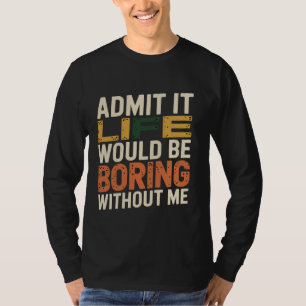 Geef toe dat het leven zou verdienen zonder mijn g t-shirt