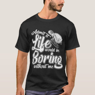 Geef toe dat het leven zou winnen zonder mij grapp t-shirt