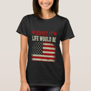 Geef toe dat het leven zou winnen zonder mijn Amer T-shirt