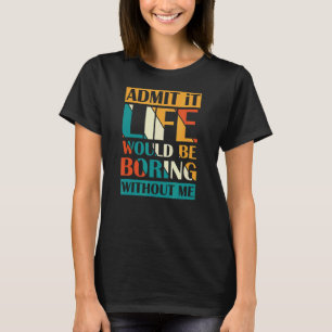 Geef toe dat het leven zou winnen zonder mijn Retr T-shirt