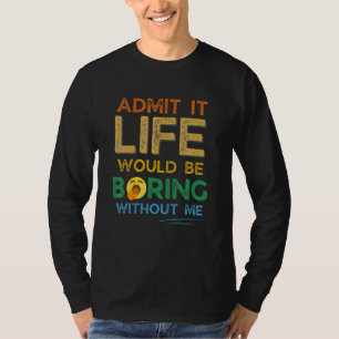 Geef toe dat het leven zou winnen zonder mijn Retr T-shirt