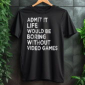 Geef toe dat het leven zou winnen zonder videospel t-shirt