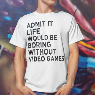 Geef toe dat het leven zou winnen zonder videospel t-shirt