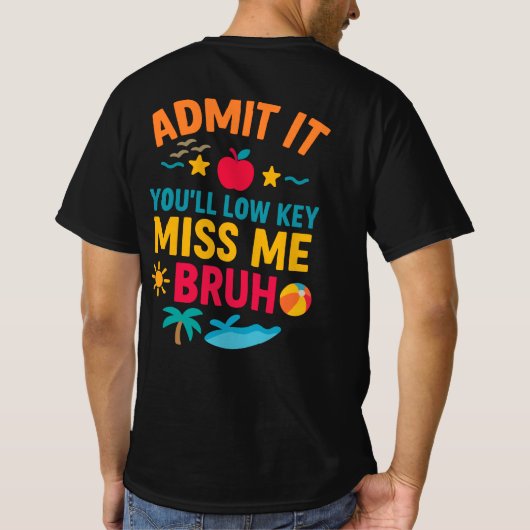 Geef toe dat je lage sleutel me mist bruh grappige t-shirt (Achterkant)