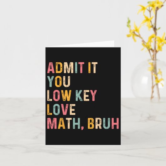 Geef toe dat je low-key liefde Wiskunde bruh Funny Kaart (Gele Bloem)