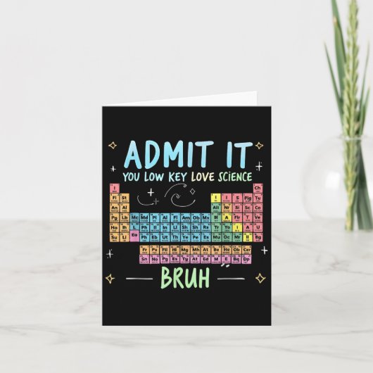 Geef toe dat je Low Key Love Science leraar period Kaart (Voorkant)