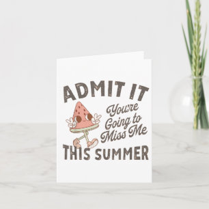 Geef toe dat je me gaat missen deze zomer leraar kaart