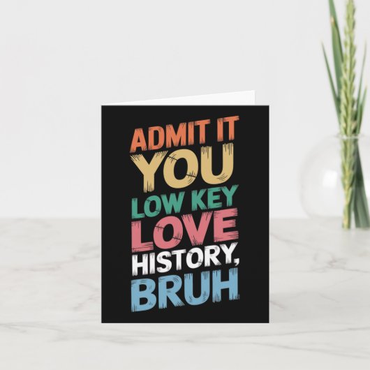 Geef toe dat je stiekem van Geschiedenis houdt Bro Kaart (Voorkant)