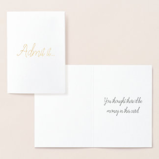 Geef toe... Grappig Wenskaart Folie Kaarten