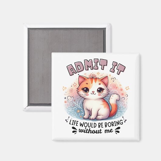 Geef Toe Het Leven Zou Saai Zijn Grappig Geschenk Magneet (Voorkant / Achterkant)