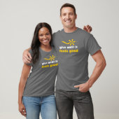 geef tot het goed voelt t-shirt (Unisex)