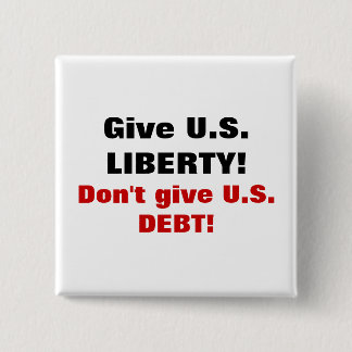 Geef U.S. LIBERTY! Geef de VS geen schuld! Vierkante Button 5,1 Cm