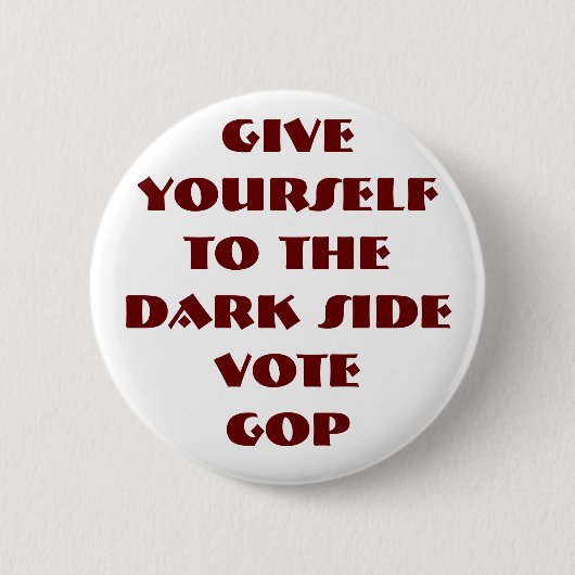 GEEF U ZELF AAN DE DARKZIJDE - STEMMING GOP RONDE BUTTON 5,7 CM (Voorkant)