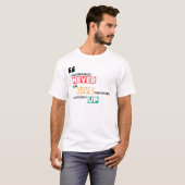 Geef Unisex nooit op T-shirt (Voorkant volledig)