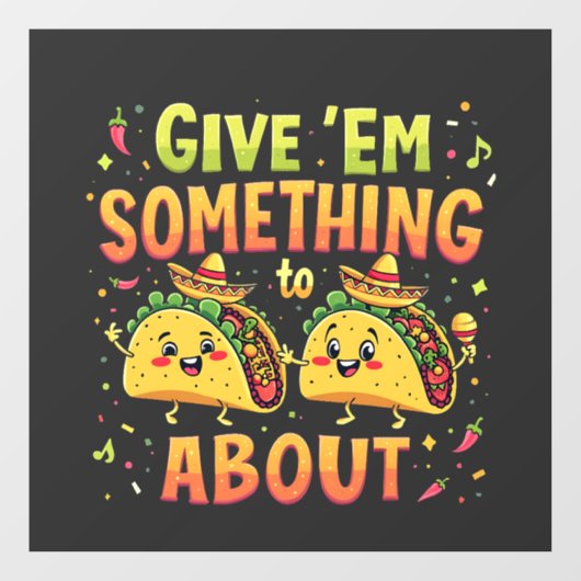 Geef ze iets aan Taco over Cinco de Mayo Raamsticker (Vel)