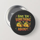 Geef ze iets aan Taco over Cinco de Mayo Ronde Button 7,6 Cm (Voorkant /achterkant)