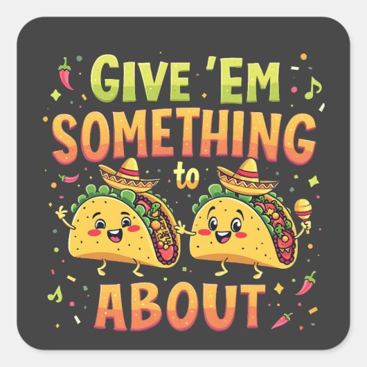 Geef ze iets aan Taco over Cinco de Mayo Vierkante Sticker (Voorkant)