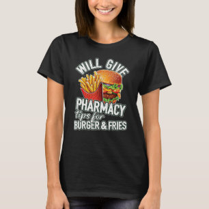 Geeft apotheek tips voor Burger & Fries Pharma T-shirt