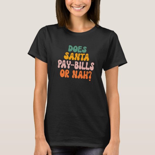 Geeft Santa Pay Bills of Nah T-shirt (Voorkant)