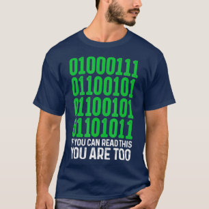 Geek binaire code Als je dit kunt lezen ben je T-shirt