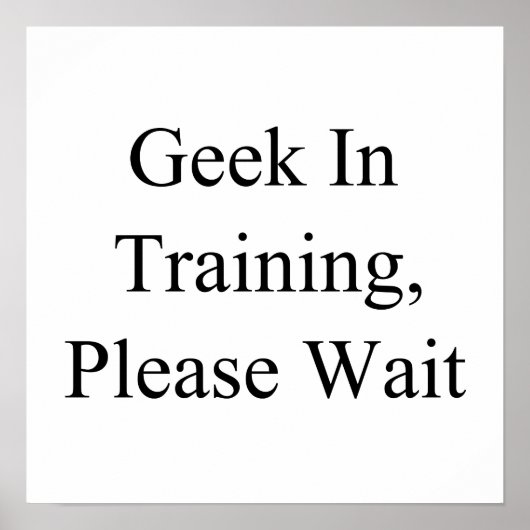 Geek in opleiding, gelieve te wachten poster (Voorkant)