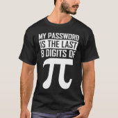 Geek Math Nerd Pi Day  Password T-shirt (Voorkant)