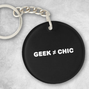 Geek Niet Chic (Witte Tekst) Sleutelhanger