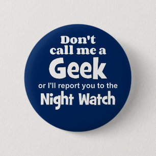 Geek Night Watch wf Ronde Button 5,7 Cm