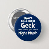 Geek Night Watch wf Ronde Button 5,7 Cm (Voorkant /achterkant)