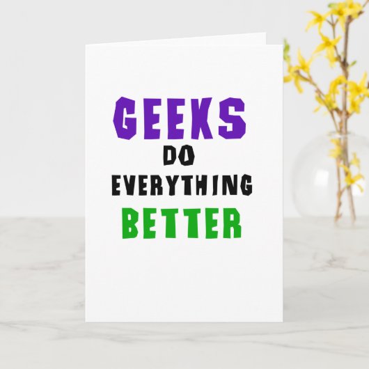 Geeks Do Everything Better Kaart (Gele Bloem)