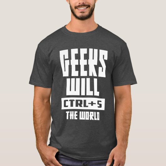 Geeks zal CTRL + S de wereld T-shirt (Voorkant)