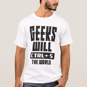 Geeks zal CTRL + S de wereld T-shirt
