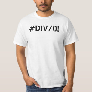 Geeky - verdeel door nul - excel fout! #DIV/0! T-shirt