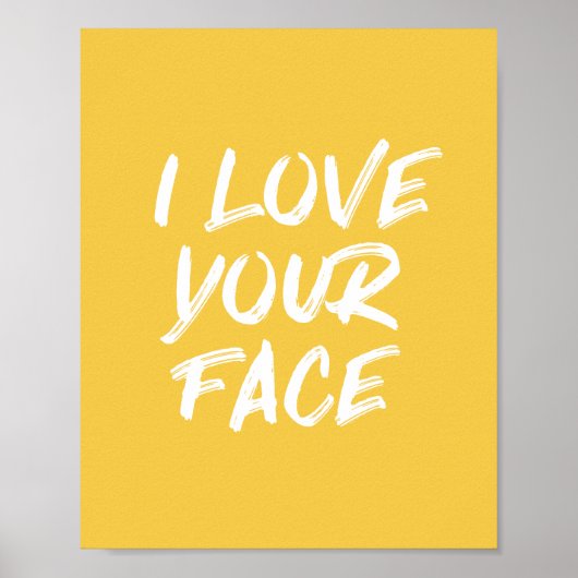 Geel dat ik van je gezicht hou Typografie Quote Poster (Voorkant)