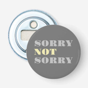 Geel Geel Sorry niet Sorry voor de flesopening Button Flesopener
