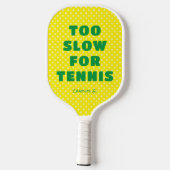 Geel Te langzaam voor tennis met naam Pickleball Paddle (Achterkant)