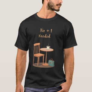 Geen +1 Nodig Koffieliefhebber Solo Reiziger Plan  T-shirt
