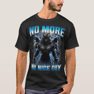 Geen aardige jongen meer Funny Alpha Wolf Meme T-shirt