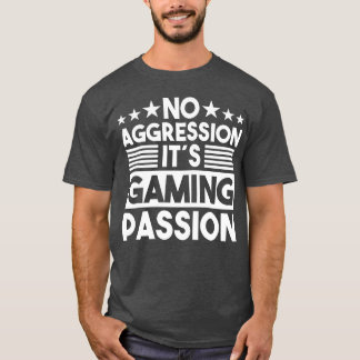 Geen agressie Het is gaming passie gaming zeggen g T-shirt