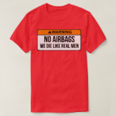Geen airbags die we als echte Mannen beschouwen.. T-shirt (Design voorkant)