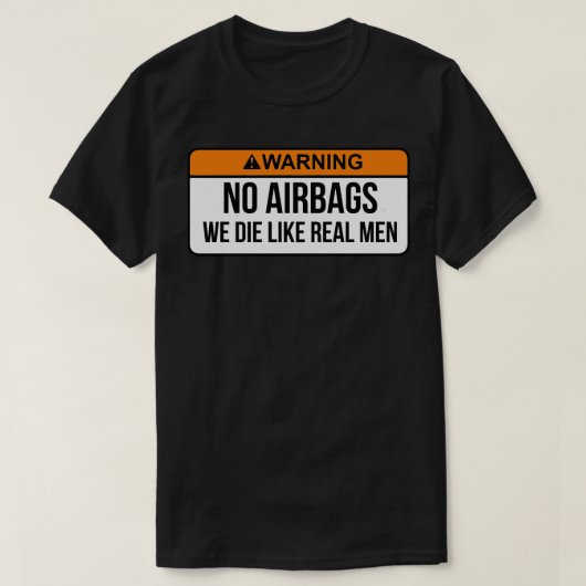 Geen airbags die we als echte Mannen beschouwen..  T-shirt (Design voorkant)