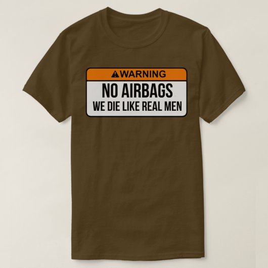 Geen airbags die we als echte Mannen beschouwen..  T-shirt (Design voorkant)