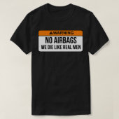 Geen airbags die we als echte Mannen beschouwen.. T-shirt (Design voorkant)