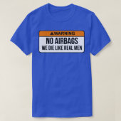 Geen airbags die we als echte Mannen beschouwen.. T-shirt (Design voorkant)