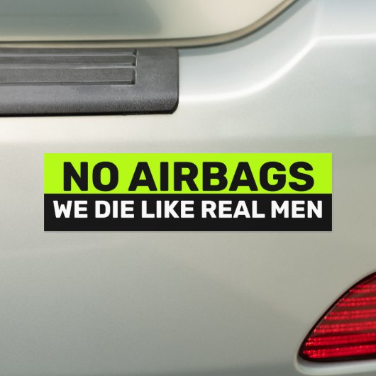 GEEN AIRBAGS DIE WE STERVEN ALS ECHTE MANNEN BUMPERSTICKER (Op auto)